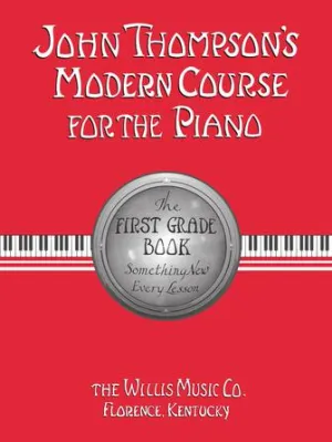 John Thompson's Modern Course for the Piano, First Grade