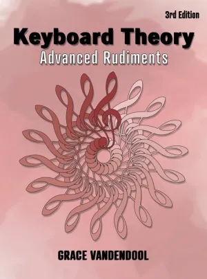 Keyboard Theory - Advanced Rudiments - 3rd Edition