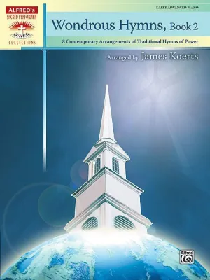 Wondrous Hymns, Book 2 8 Contemporary Arrangements of Traditional Hymns of Power